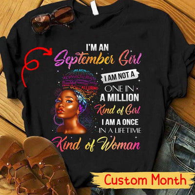 I'm Not One In Million Kind Of Girl I'm Once In Lifetime Kind Of Woman, Personalized Birthday Shirts
