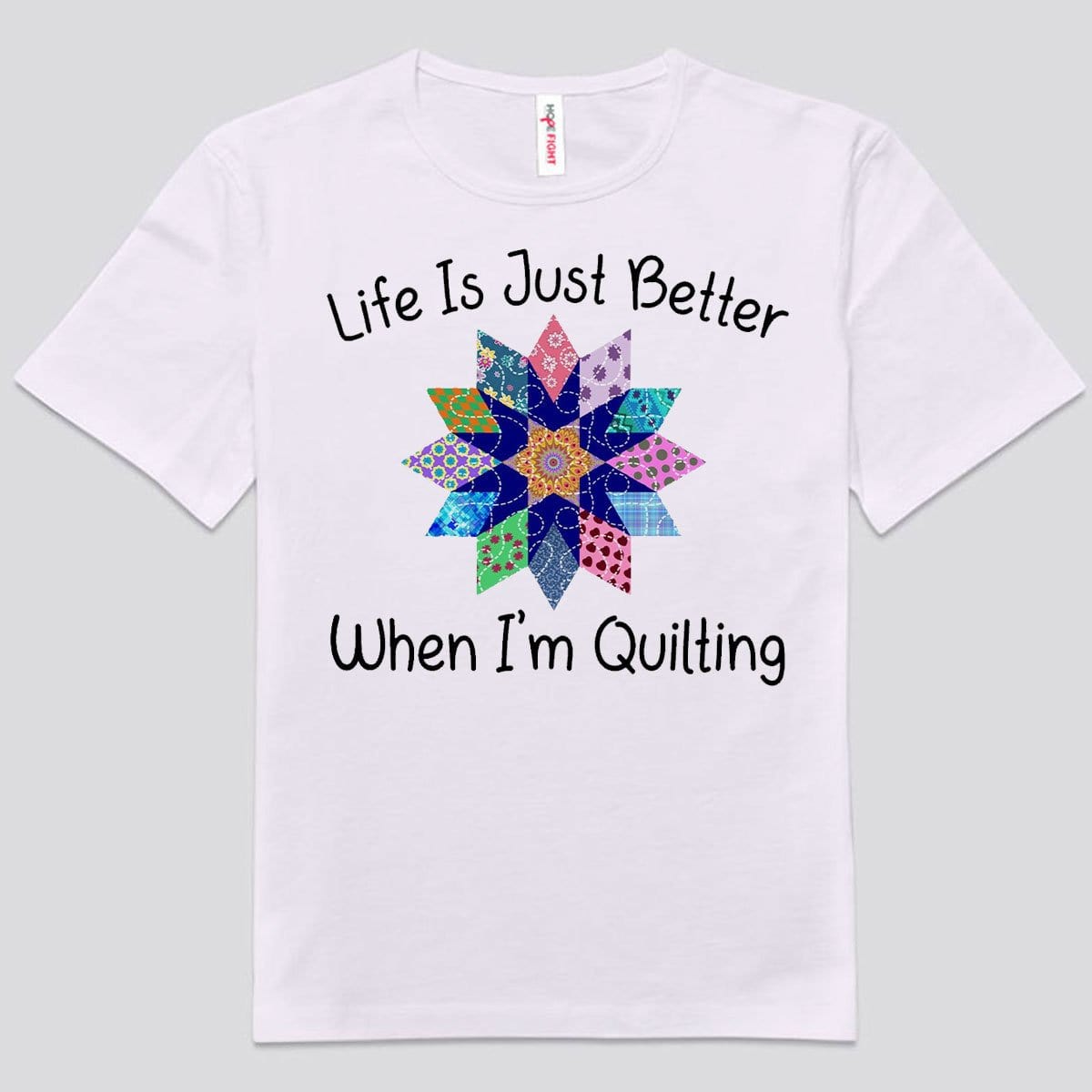 Life Is Just Better When I'm Quilting Sewing Shirts