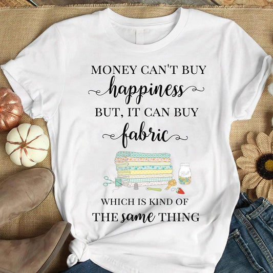 El dinero no puede comprar la felicidad, pero sí puede comprar telas para coser camisas