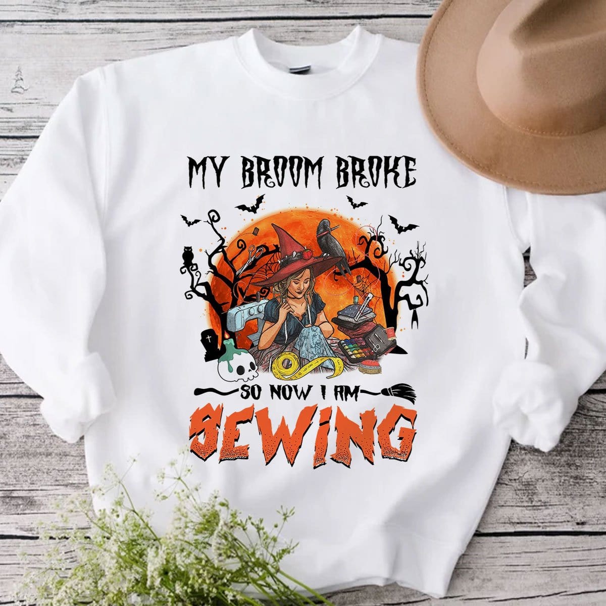 My Broom Broke So Now I Am Sewing Halloween Hoodie, shirts