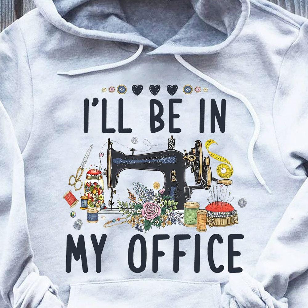 Estaré en mi oficina cosiendo camisas