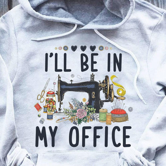 Estaré en mi oficina cosiendo camisas