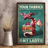 Your Fabrics My Lady Sewing Poster, Canvas