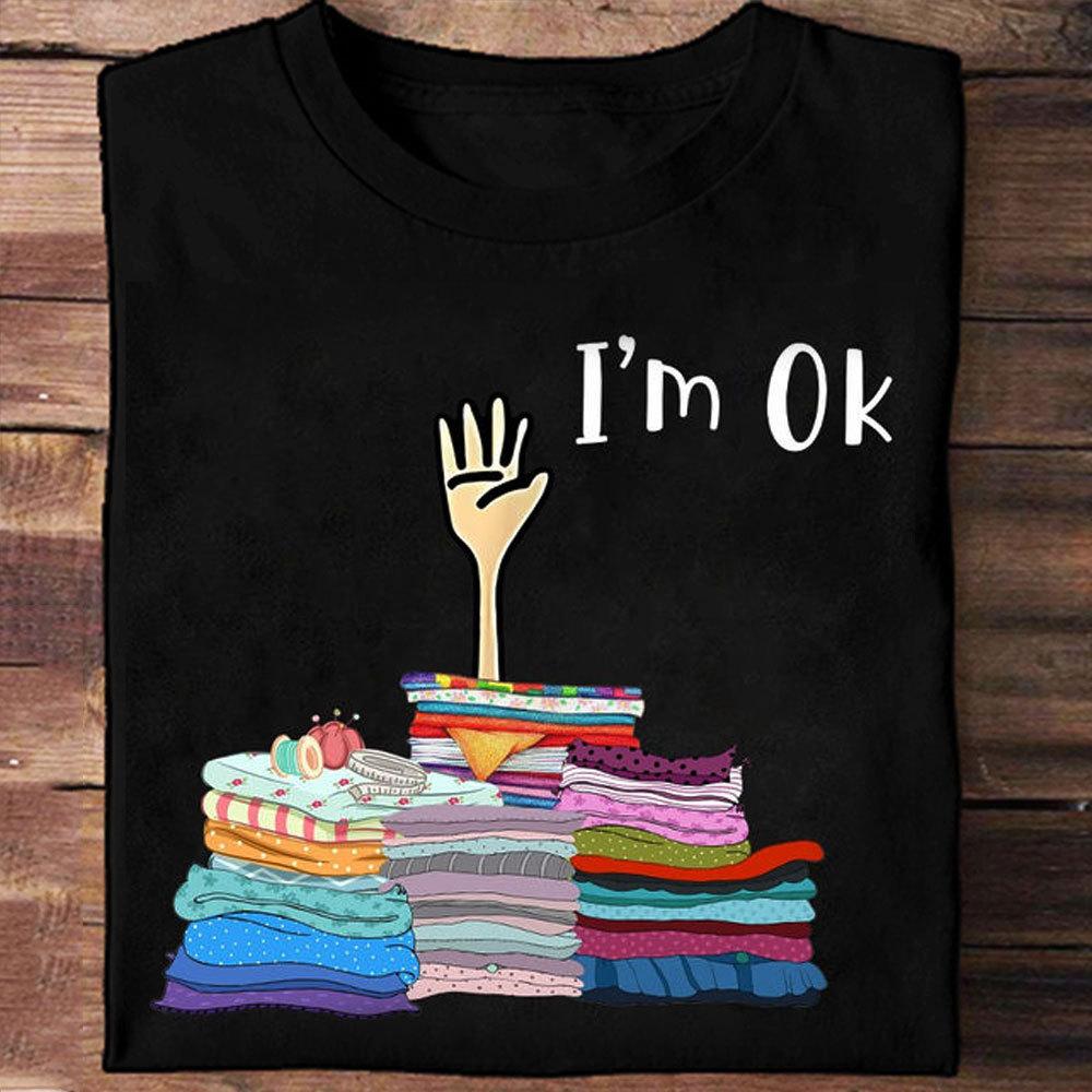 I'm Ok Funny Sewing Shirts