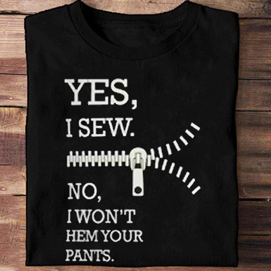 Sí, coso. No, no haré el dobladillo de tus pantalones. Coser camisas.