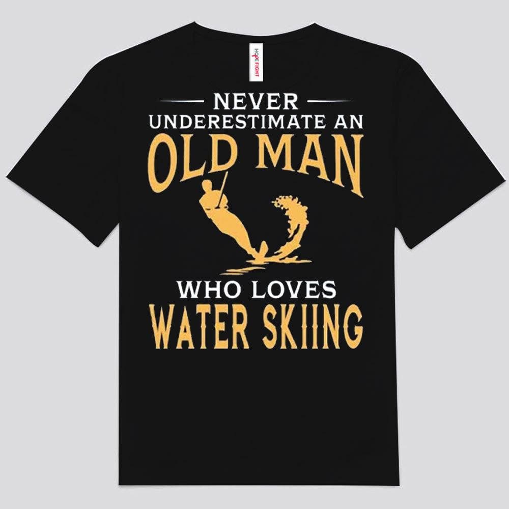 Never Underestimate An Old Man Who Loves Water Skiing Shirts