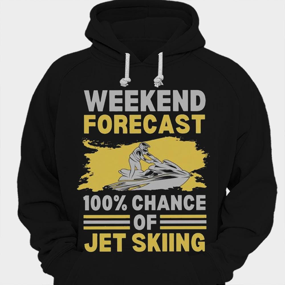 Weekend Forecast 100% Chance Of Jet Skiing Shirts