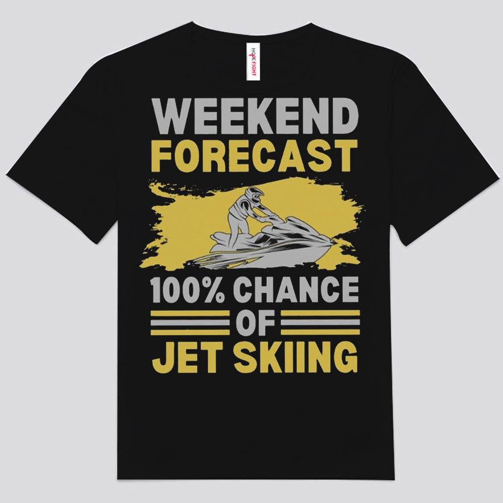 Weekend Forecast 100% Chance Of Jet Skiing Shirts