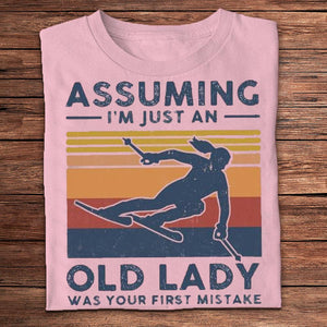 Assuming I'm Just An Old Lady Was Your First Mistake Skiing Shirts