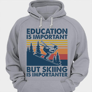 Education Is Important But Skiing Is Importanter Shirts