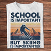 School Is Important But Skiing Is Importanter Vintage Shirts