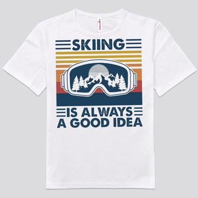 Skiing Is Always A Good Idea Vintage Shirts