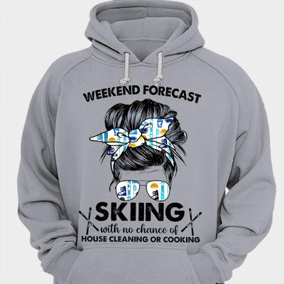 Weekend Forecast Skiing With No Chance Of House Cleaning Or Cooking Shirts