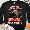 After God Made Me He Said Ho Ho... Funny Sloth Shirts