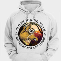 Sloth Hiking Team We Might Not Get There Shirts