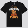 Crazy Squirrel Mom Shirts