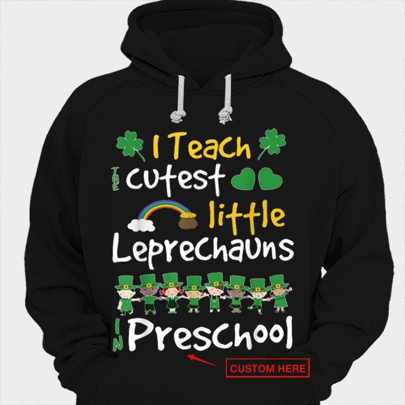 I Teach Cutest Little Leprechauns In Preschool Personalized St Patricks Day Shirts