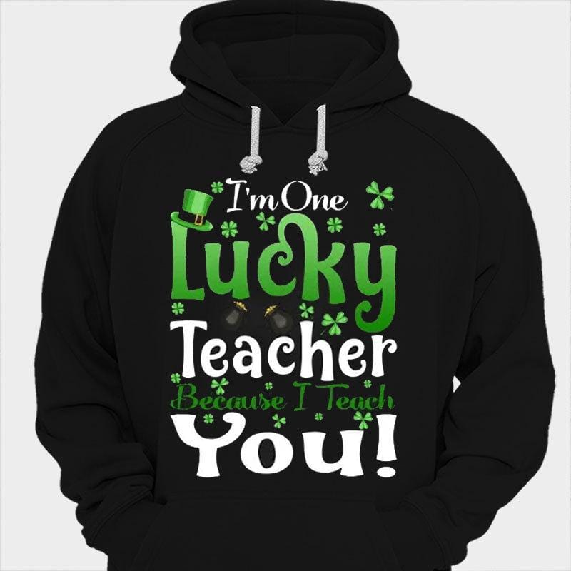 I'm One Lucky Teacher Because I Teach You St Patricks Day Shirts