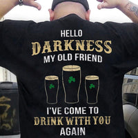 Hello Darkness My Old Friend I've Come To Drink With You Again St Patricks Day Shirts