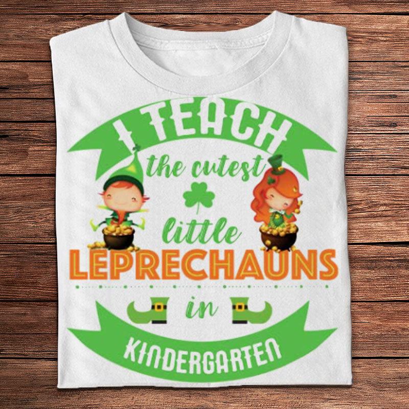 I Teach The Cutest Little Leprechauns In Kindergarten St Patricks Day Teacher Shirts