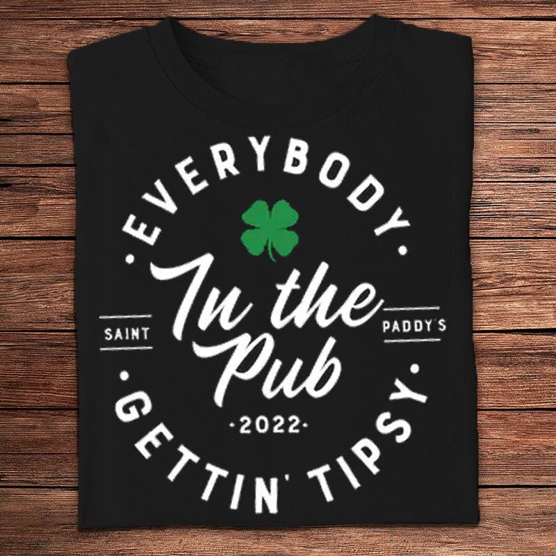 Everybody In The Pub Getting Tipsy St Patricks Day Shirts