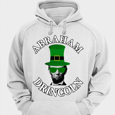 Abraham Drincoln Funny St Patricks Day Drinking Shirts