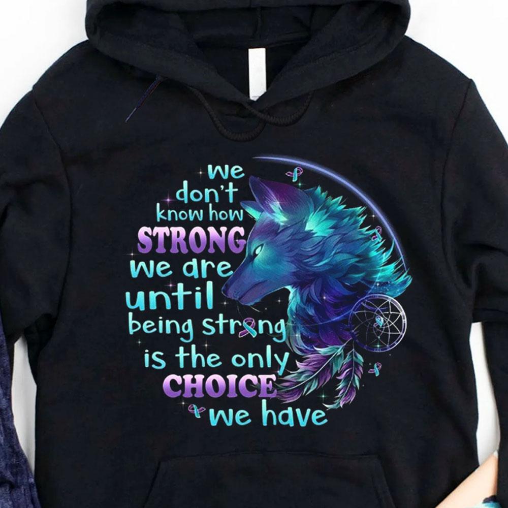No sabemos lo fuertes que somos, camisetas de concienciación sobre el suicidio a manos de los lobos