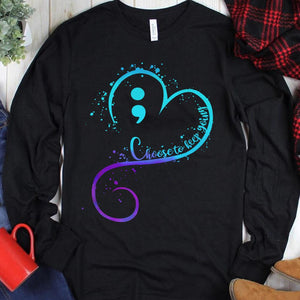 Choose To Keep Going, Semicolon & Heart Suicide Awareness Shirts