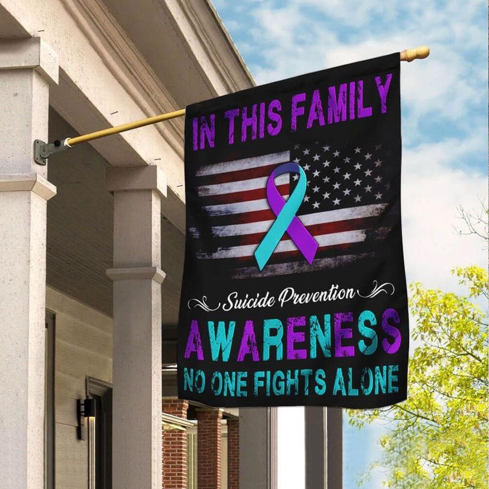 In This Family No One Fights Alone, Suicide Prevention Flag House & Garden