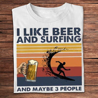 I Like Beer & Surfing And Maybe 3 People Vintage Shirts