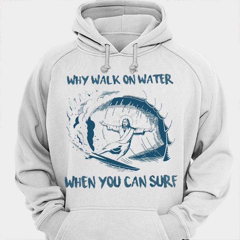 ¿Por qué caminar sobre el agua cuando puedes surfear? Camisetas de surf