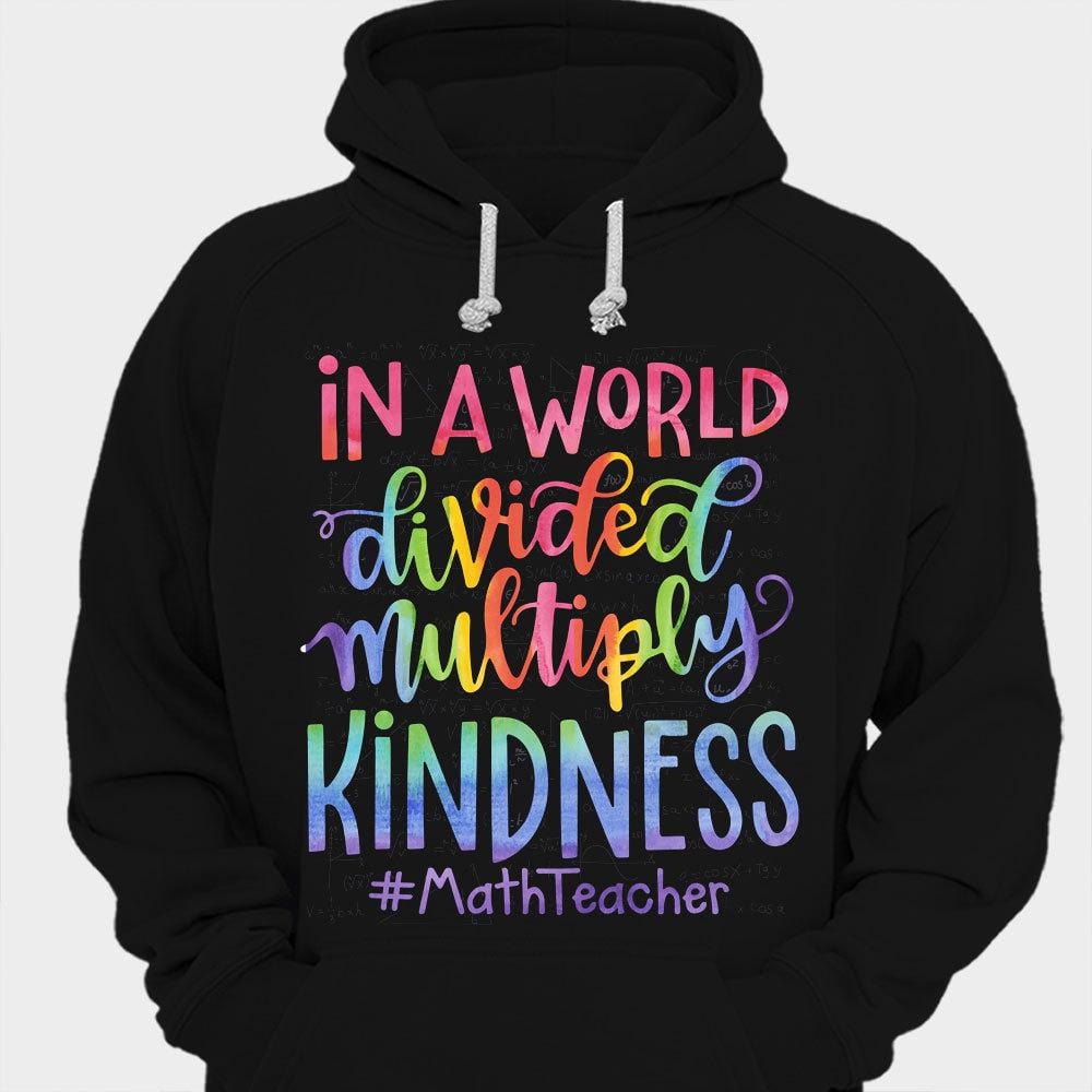 In A World Divided Multiply Kindness Math Teacher Shirts