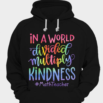 In A World Divided Multiply Kindness Math Teacher Shirts