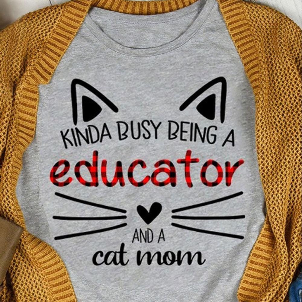 Camiseta de educador, camiseta de Kinda Busy Being A Educator y Cat Mom, camisetas de maestro