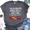 Educator T Shirt, I Was Educator What's Your Superpower