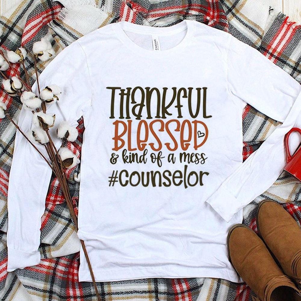 Counselor Shirt, Thankful Blessed Kind Of A Mess, Long Sleeve Counselor Shirts