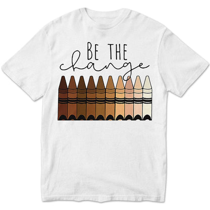 Camisetas para profesores: sé el cambio, camisetas para profesores con crayones