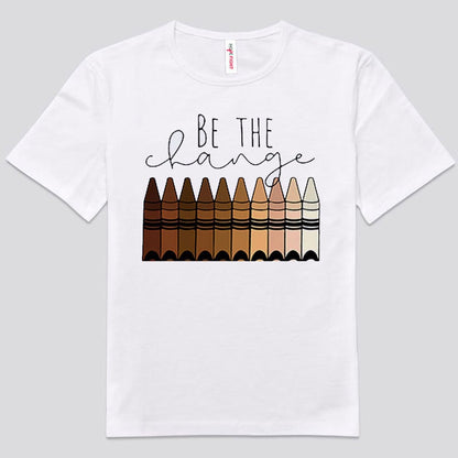 Be The Change Crayons Teacher Shirts