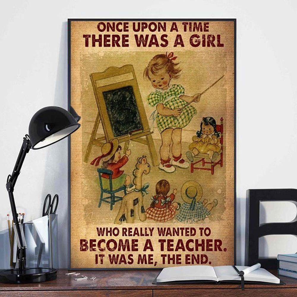 Once Upon A Time There Was A Girl Who Wanted To Be A Teacher, Teacher Posters, Canvas