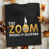 Zoom Teacher Shirt, The Zoom Where It Happens, Funny Teacher Shirts