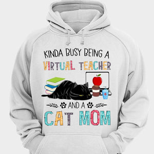 Kinda Busy Being A Virtual Teacher And A Cat Mom Shirts