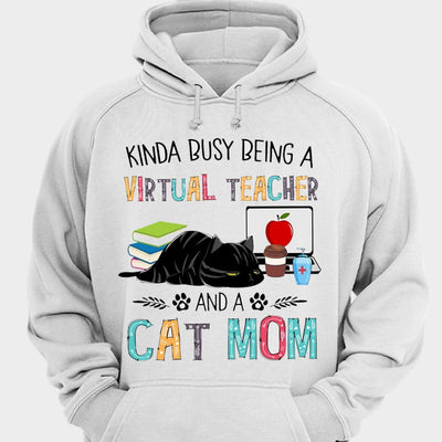 Kinda Busy Being A Virtual Teacher And A Cat Mom Shirts