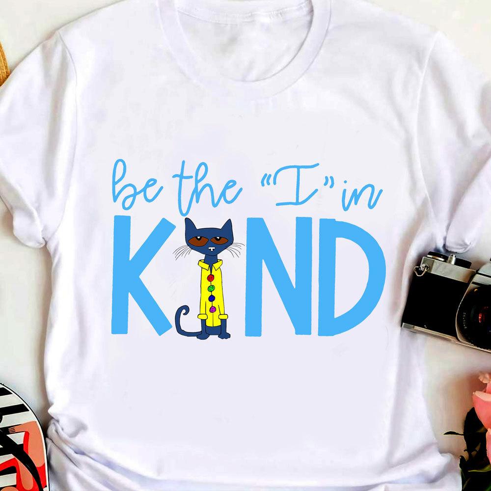 Cute Teacher Shirts, Be The I In Kind, Funny Cat Shirt For Teacher