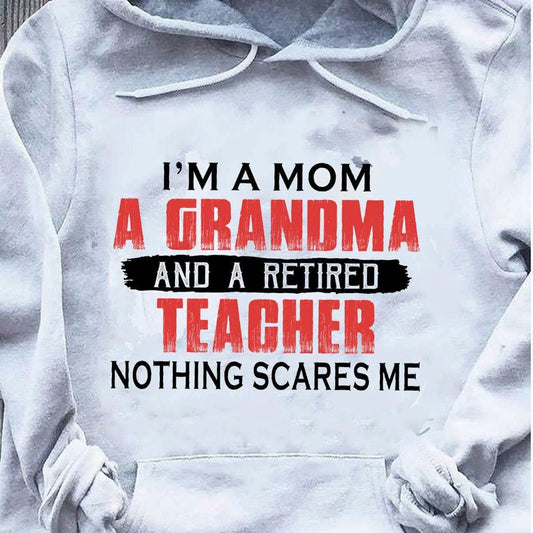 Camiseta de maestra jubilada Soy mamá, abuela, nada me asusta, camisetas con capucha para maestra