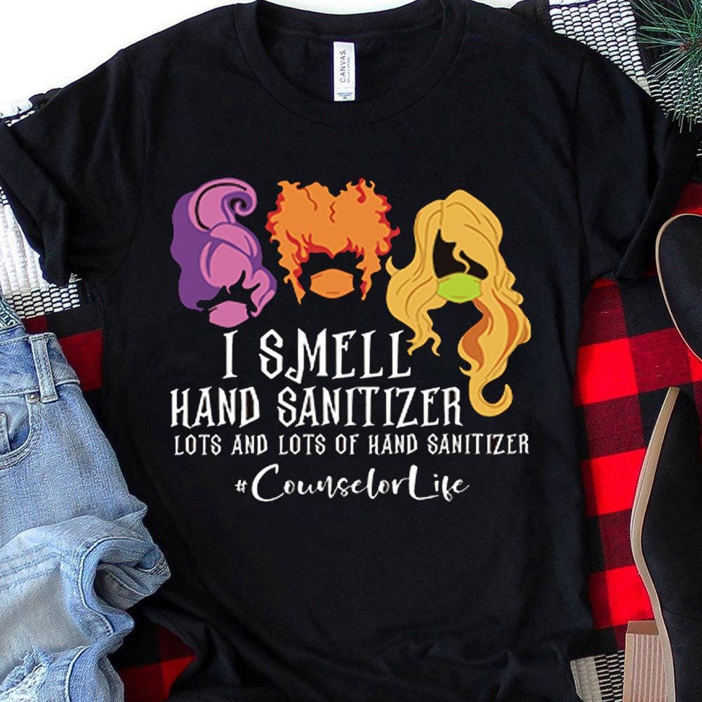 Counselor Shirt Halloween, I Smell Hand Sanitizer, Counselor Life T Shirt