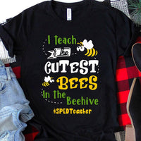Personalized Teacher Shirts, I Teach Cutest Bees In The Beehive
