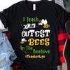 Cute Teacher Shirts, I Teach Cutest Bees In The Beehive, Gift For Teacher