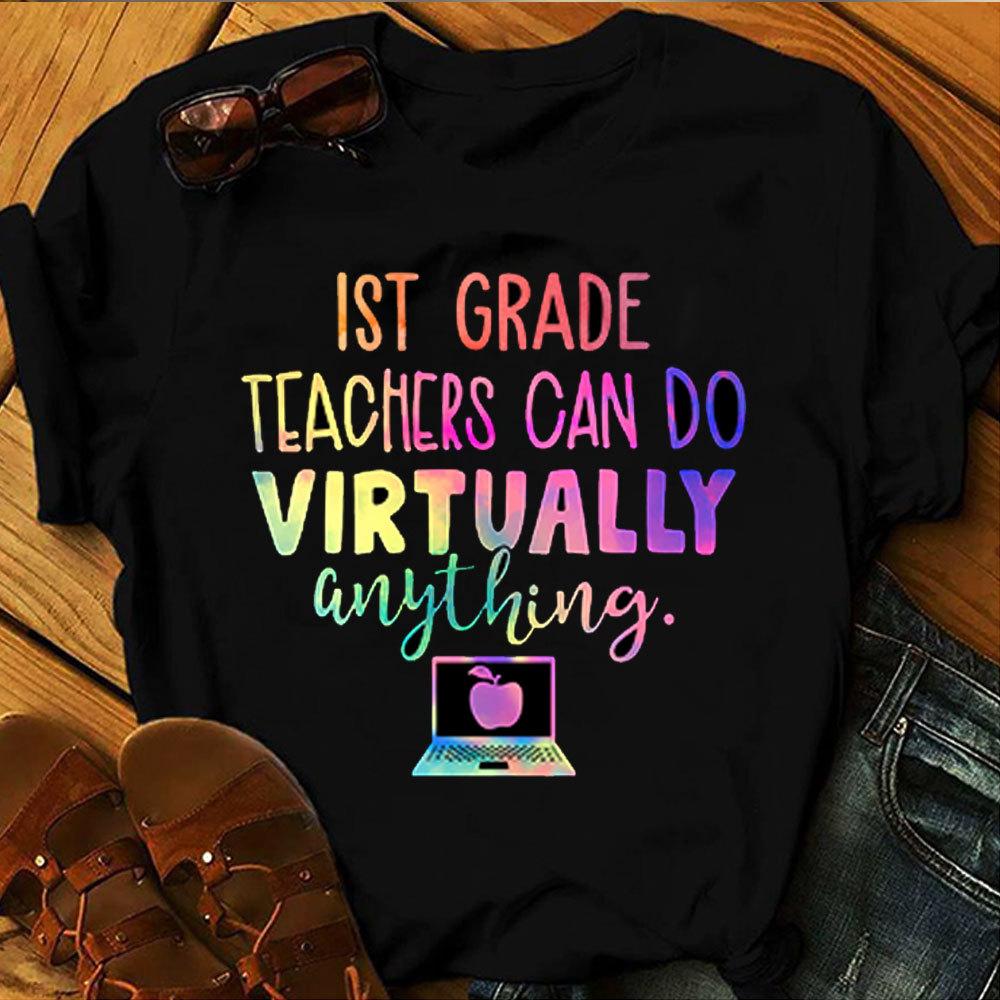 Elementary Teacher Shirts, 1st Grade Teacher Can Do Virtually Anything, Gift For Teacher