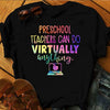 Preschool Teacher Shirts, Teacher Can Do Virtually Anything, Gift For Preschool Teacher