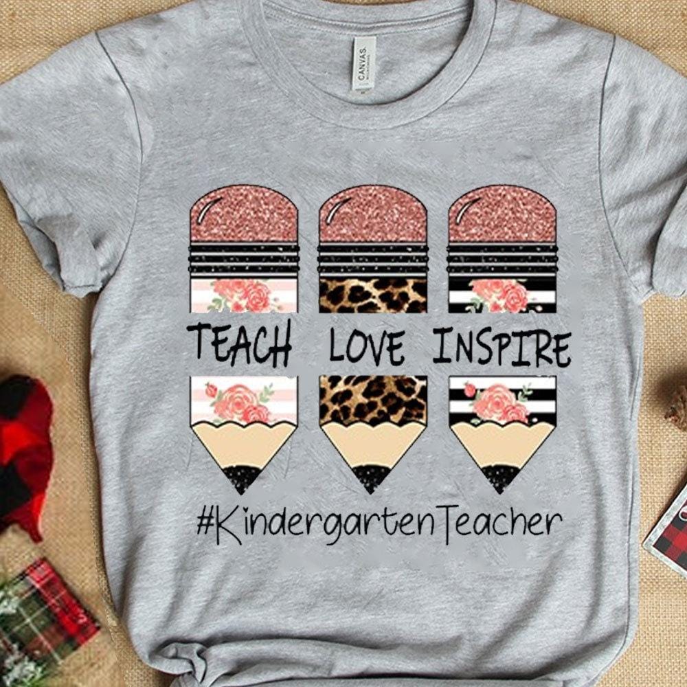 Kindergarten Teacher Shirts Teach Love Inspire, Pencils Teacher T Shirts